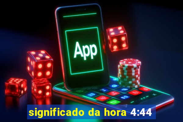 significado da hora 4:44